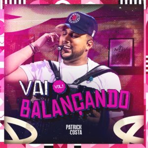 Aposta de Henrique & Juliano, Patrick Costa lança vol. 1 do DVD “Vai Balançando”