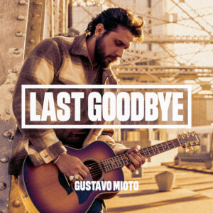 Gustavo Mioto lança “Last Goodbye”, primeiro single de sua carreira internacional