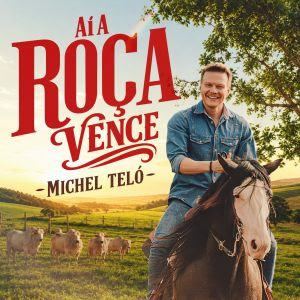 Michel Teló lança single “Aí a Roça Vence”
