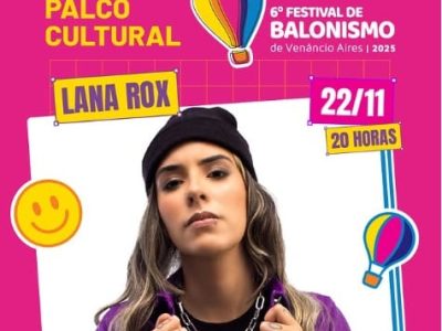 Lana Rox se apresenta hoje no Festival de Balonismo de Venâncio Aires 2025 e promete um dos shows mais marcantes do evento